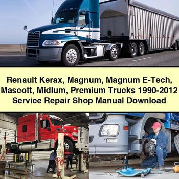 1990-2012 Renault Mascott Kerax Magnum E-TECH Midlum Premium Trucks - Shop Service Repair Workshop Manual