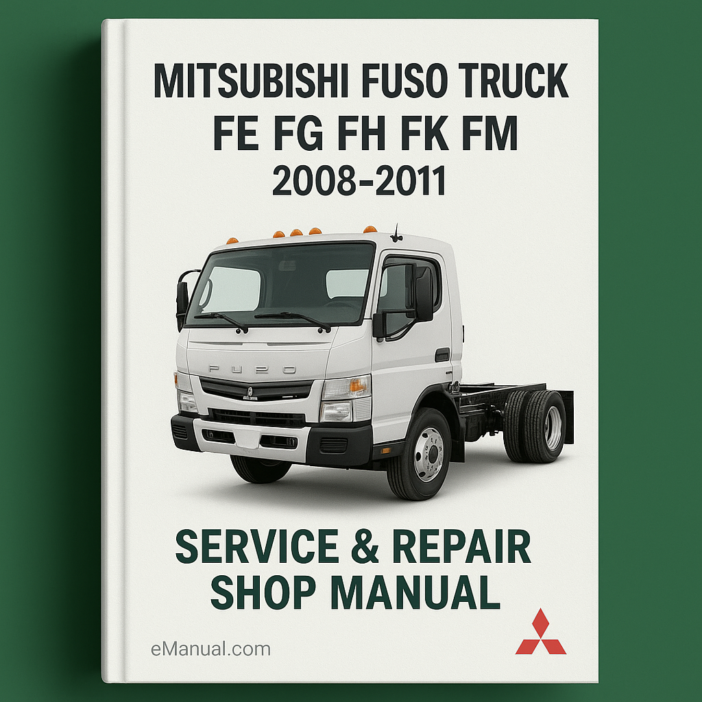 Mitsubishi Fuso Truck FE FG FH FK FM 2008-2011 Service Repair Shop Manual