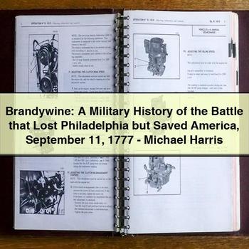 Brandywine: A Military History of the Battle that Lost Philadelphia but Saved America September 11 1777-Michael Harris