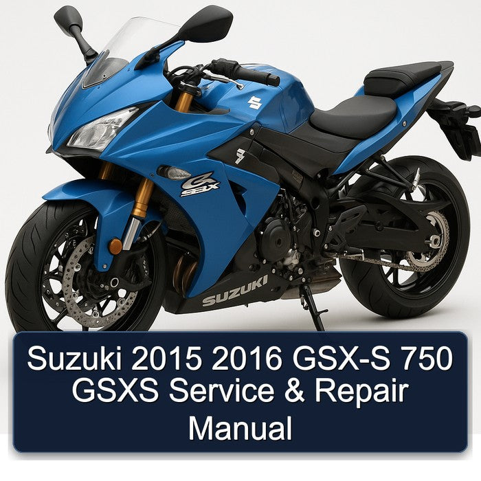 2015-2016 Suzuki GSX Series GSX-S 750 Gsxs Service Repair Workshop Manual