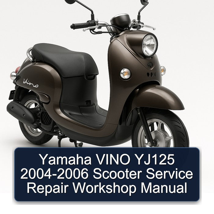 2004-2006 Yamaha Vino YJ125 - Scooter Service Repair Workshop Manual