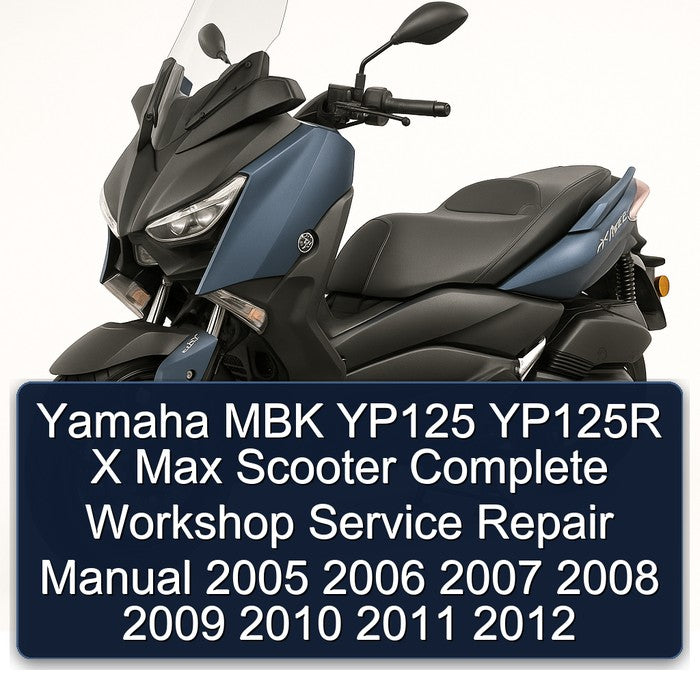 2005-2012 Yamaha X Max MBK YP125 YP125R Scooter Service Repair Workshop Manual