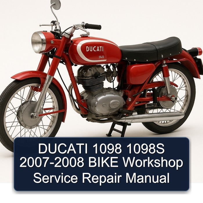 2007-2008 Ducati 1098 1098S - Bike Service Repair Workshop Manual
