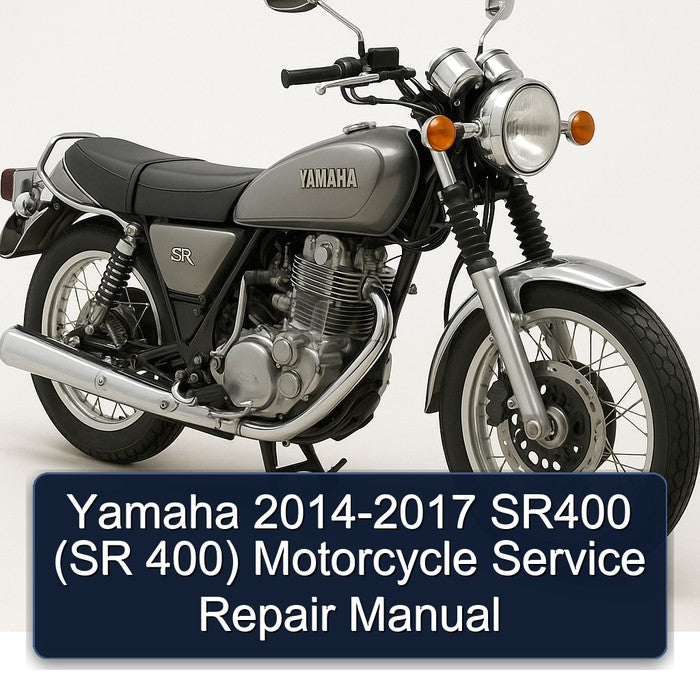 2014-2017 Yamaha SR Models SR400 (sr 400) Motorcycle Service Repair Workshop Manual