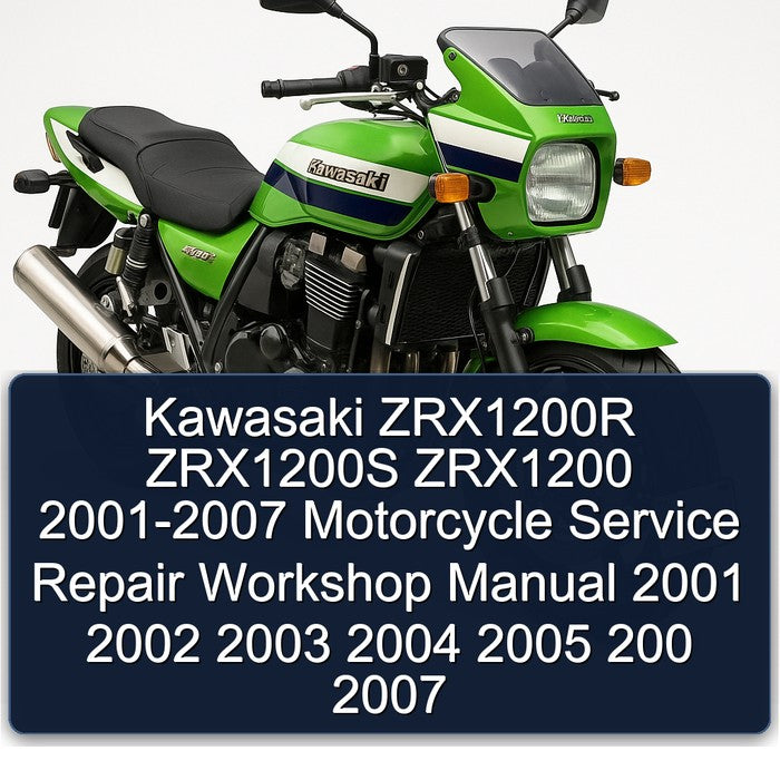 2001-2007 Kawasaki ZRX Models ZRX1200R ZRX1200S ZRX1200 - Motorcycle 200 Service Repair Workshop Manual
