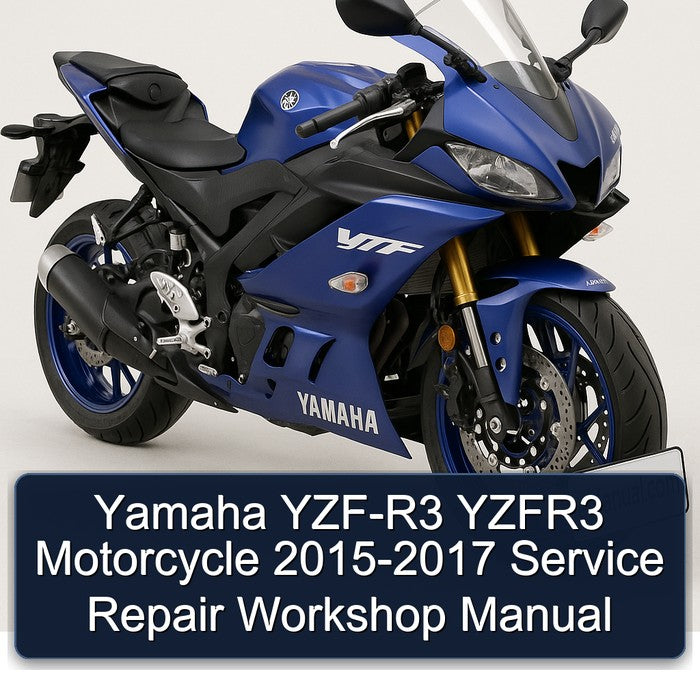 2015-2017 Yamaha YZF Models YZF-R3 Yzfr3 Motorcycle Service Repair Workshop Manual