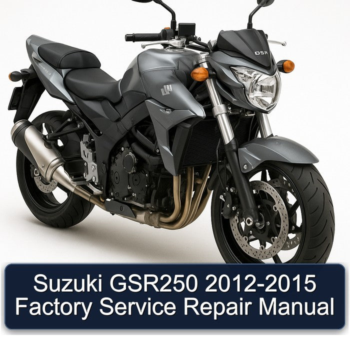 2012-2015 Suzuki GSR Models GSR250 Service Repair Workshop Manual