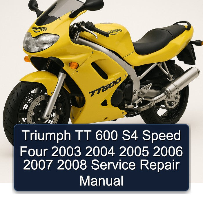 2003-2008 Triumph TT 600 S4 Speed Four Service Repair Workshop Manual