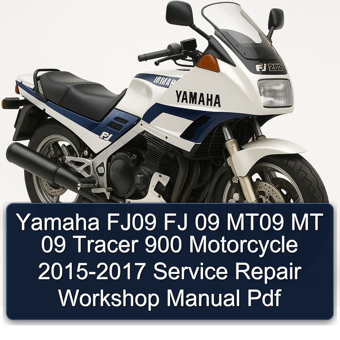 2015-2017 Yamaha FJ Models FJ09 09 MT09 MT Tracer 900 Motorcycle Service Repair Workshop Manual