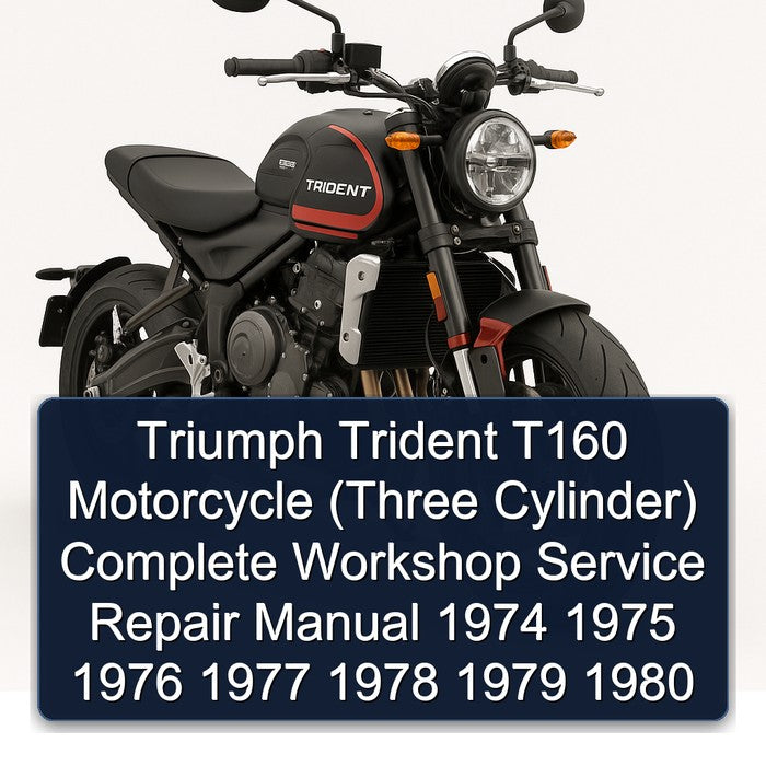 1974-1980 Triumph Trident T160 Motorcycle (three Cylinder) Service Repair Workshop Manual