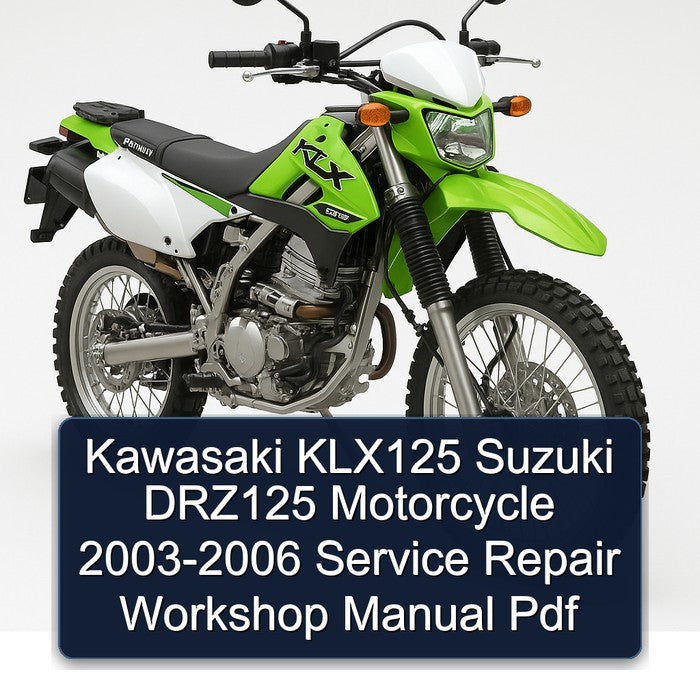 2003-2006 Kawasaki KLX Series KLX125 Suzuki DRZ125 Motorcycle Service Repair Workshop Manual