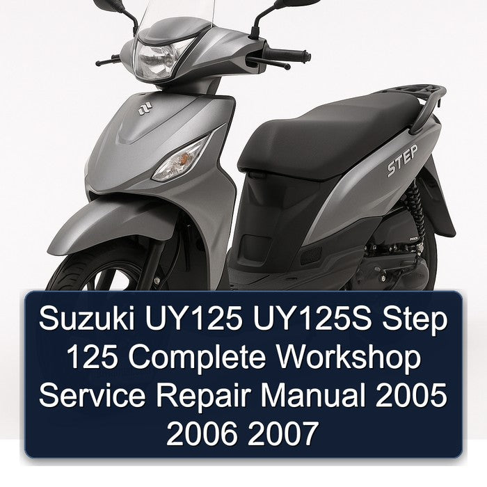 2005-2007 Suzuki UY Step Models UY125 UY125S 125 Service Repair Workshop Manual