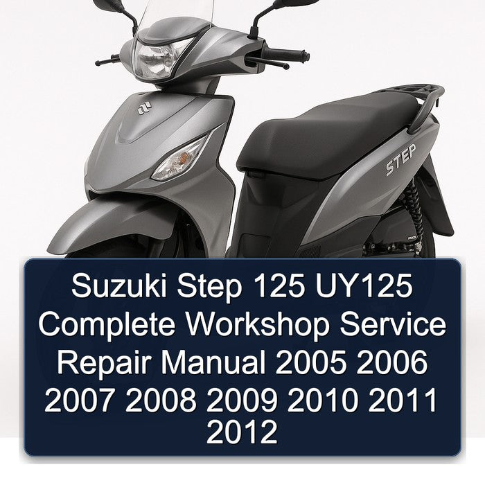 2005-2012 Suzuki UY Step Models 125 UY125 Service Repair Workshop Manual