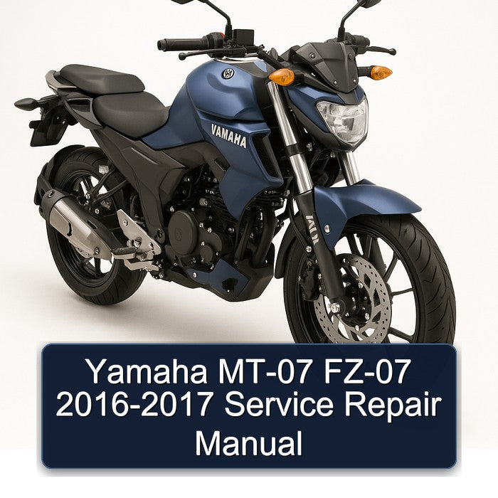 2016-2017 Yamaha FZ Models MT-07 FZ-07 Service Repair Workshop Manual