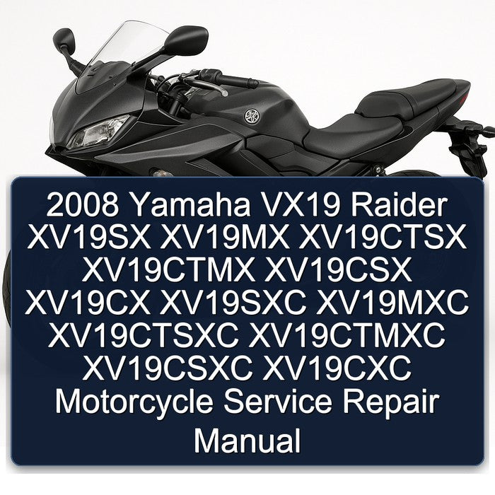 2008 Yamaha VX19 Raider XV19SX XV19MX XV19CTSX XV19CTMX XV19CSX XV19CX XV19SXC XV19MXC XV19CTSXC XV19CTMXC Service Repair Workshop Manual