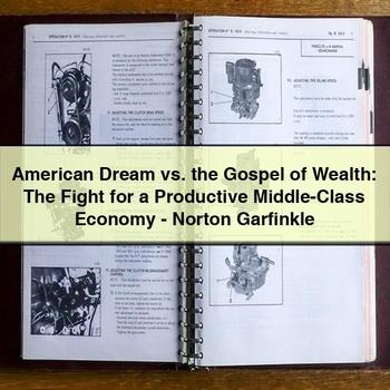 American Dream vs. the Gospel of Wealth: The Fight for a Productive Middle-Class Economy-Norton Garfinkle
