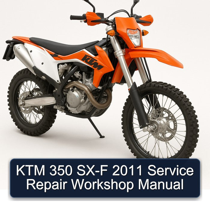 2011 KTM 350 SX-F Service Repair Workshop Manual