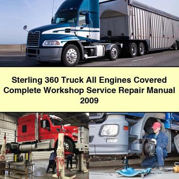 2009 Sterling 360 Truck All Engines Covered Service Repair Workshop Manual