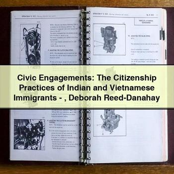 Civic Engagements: The Citizenship Practices of Indian and Vietnamese Immigrants-Deborah Reed-Danahay