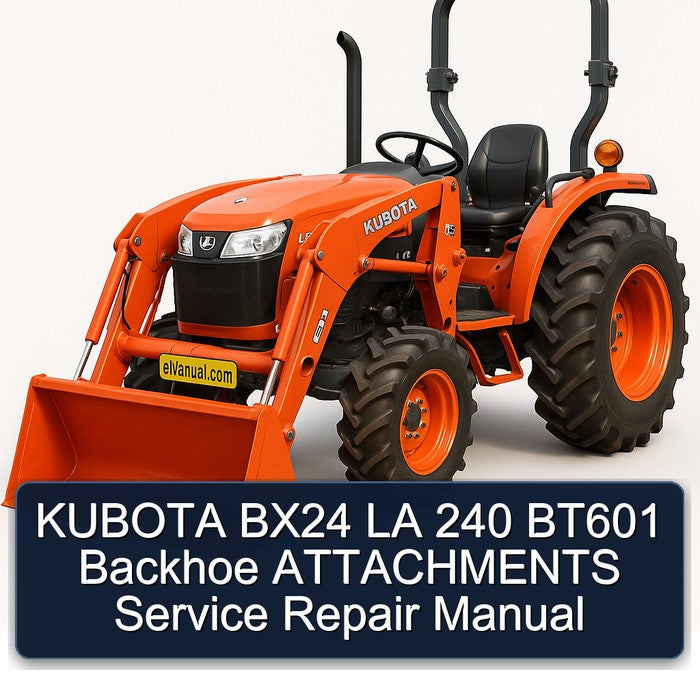Kubota BX24 LA 240 BT601 Backhoe Attachments Service Repair Workshop Manual