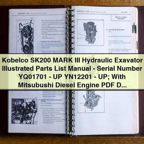 Kobelco SK200 MARK III Hydraulic Exavator Illustrated Parts List Manual - Serial Number YQ01701 - UP YN12201 - UP; With Mitsubushi Diesel Engine