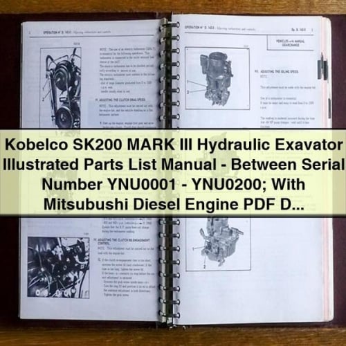 Kobelco SK200 MARK III Hydraulic Exavator Illustrated Parts List Manual - Between Serial Number YNU0001 - YNU0200; With Mitsubushi Diesel Engine