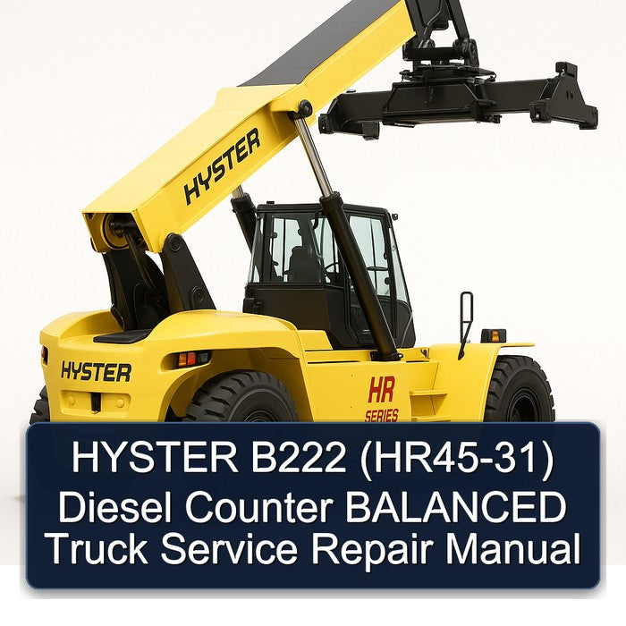 Hyster B222 (HR45-31) Diesel Counter Balanced Truck Service Repair Workshop Manual