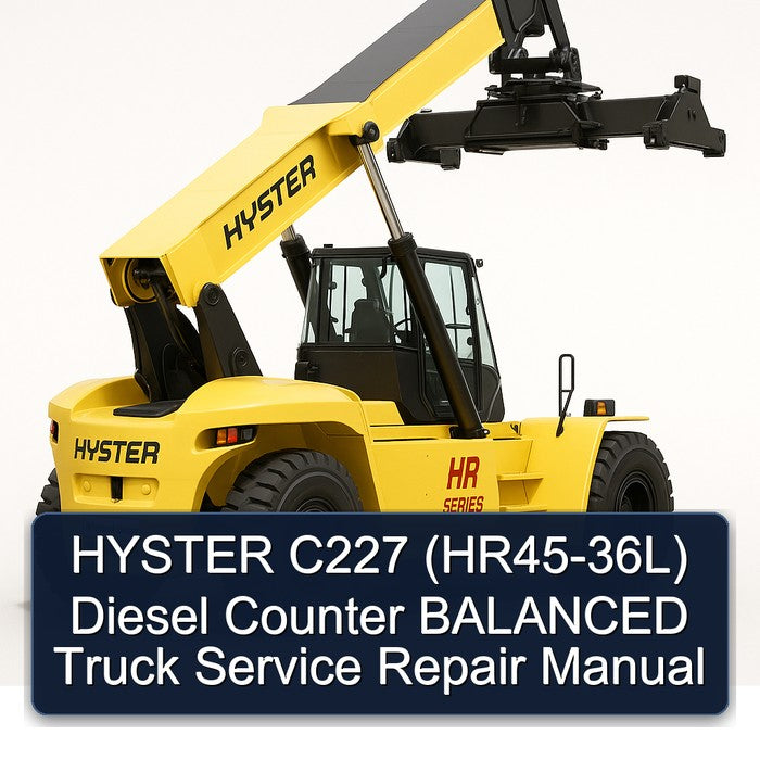 Hyster C227 (HR45-36L) Diesel Counter Balanced Truck Service Repair Workshop Manual