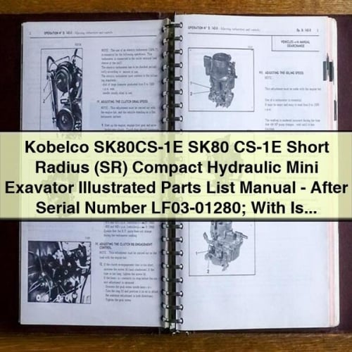 Kobelco SK80CS-1E SK80 CS-1E Short Radius (SR) Compact Hydraulic Mini Exavator Illustrated Parts List Manual - After Serial Number LF03-01280; With Isuzu Diesel Engine