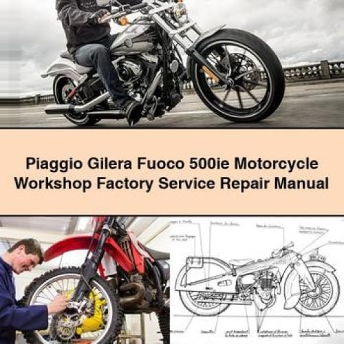 Piaggio Gilera Fuoco 500ie Motorcycle Workshop Factory Service Repair Manual