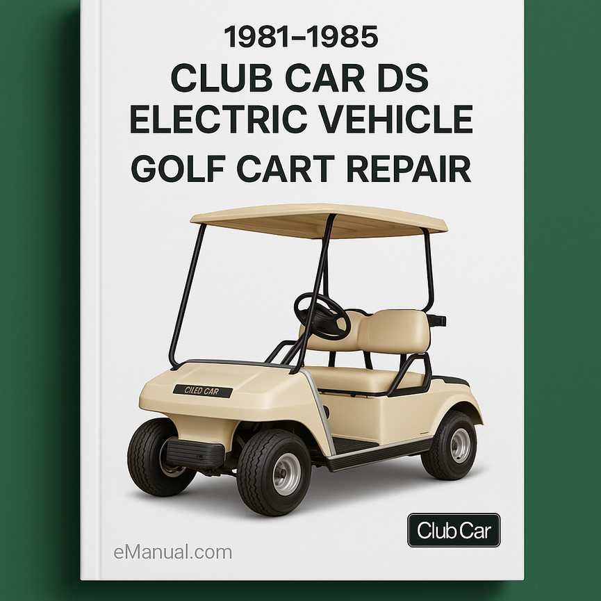 1981-1985 Club Car DS Electric Vehicle Golf Cart Repair