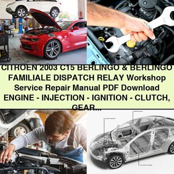 CITROEN 2003 C15 BERLINGO & BERLINGO FAMILIALE DISPATCH RELAY Workshop Service Repair Manual Engine-INJECTION-IGNITION-CLUTCH Gearbox DRIVESHAFTS-AXLES