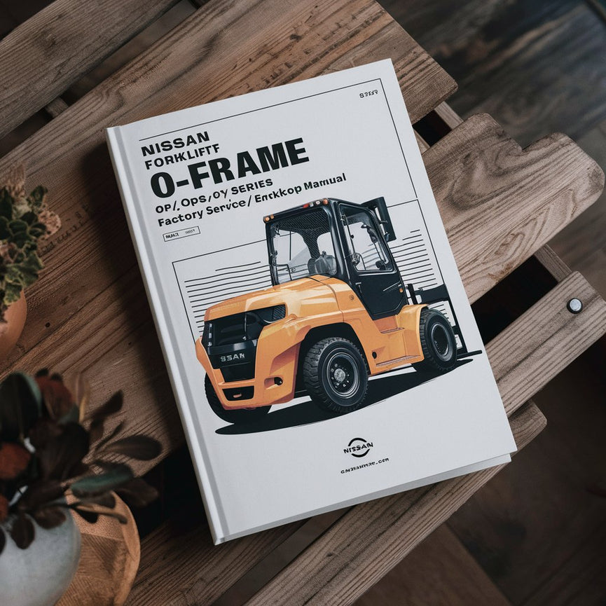 Nissan Forklift O-frame OPC / OPS OPM / OPH Series* Factory Service / Repair/ Workshop Manual PDF