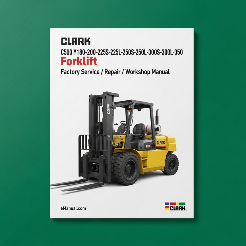 Clark C500 Y180-200-225S-225L-250S-250L-300S-300L-350 Forklift * Factory Service / Repair/ Workshop Manual (SM-575) PDF