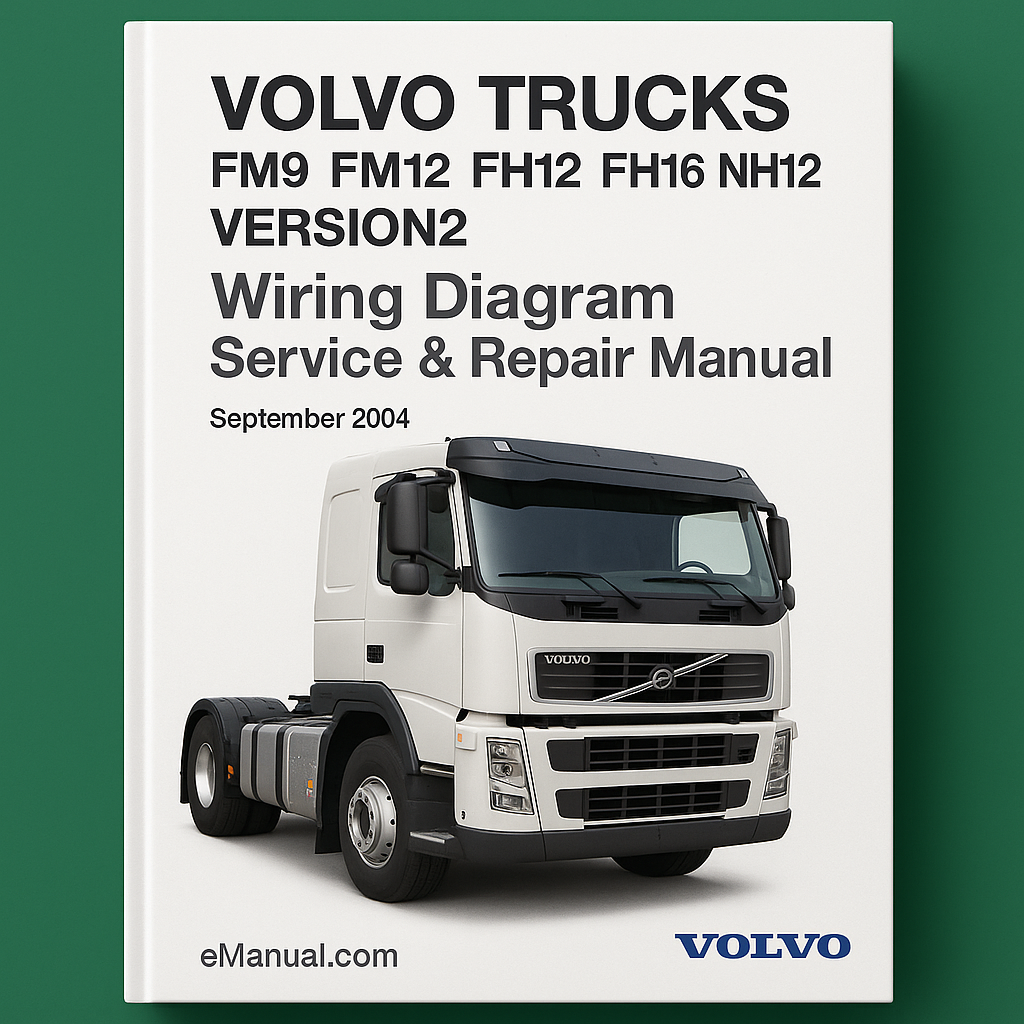 Volvo Trucks FM9 FM12 FH12 FH16 NH12 VERSION2 Wiring Diagram Service Repair Manual (September 2004)
