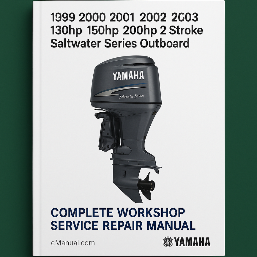 Yamaha 130hp 150hp 200hp 2 Stroke Saltwater Series Outboard Complete Workshop Service Repair Manual 1999 2000 2001 2002 2003