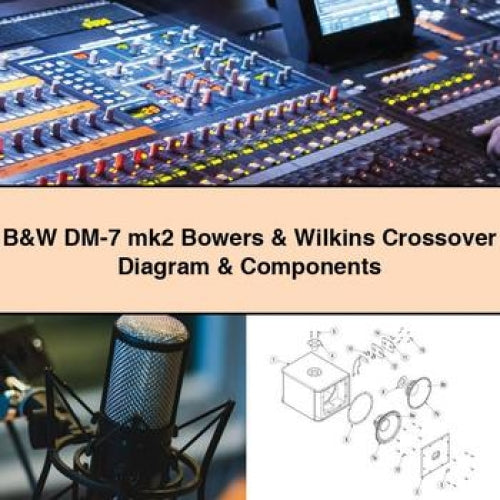 B W DM-7 MK2 Bowers Wilkins Crossover Components Service Repair Workshop Manual PDF