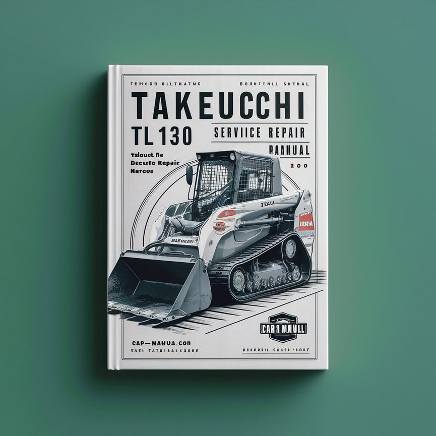 Takeuchi TL130 Crawler Loader Service Repair Factory Manual PDF