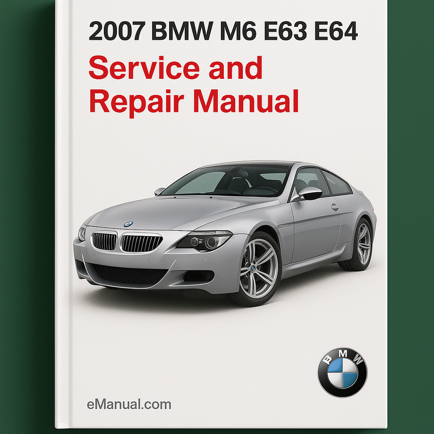 2007 BMW M6 E63 E64 Service- und Reparaturhandbuch