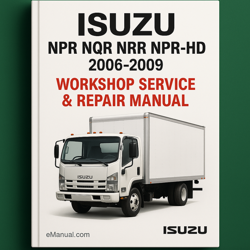 ISUZU NPR NQR NRR NPR-HD 2006-2009 Workshop Service Repair Manual