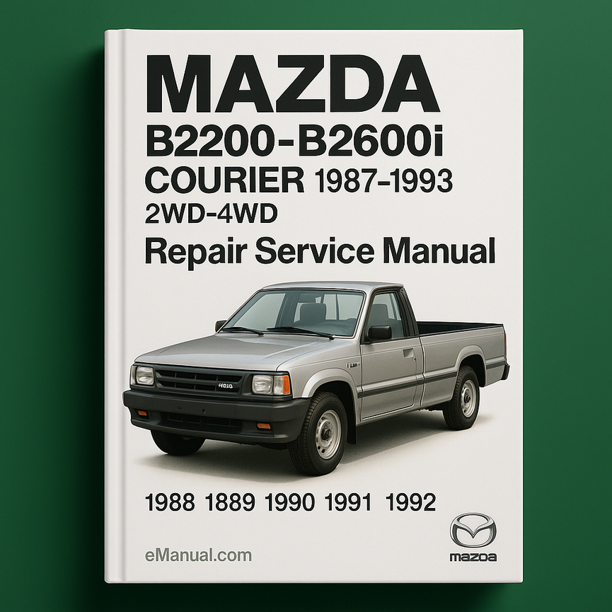 Mazda B2200-B2600i COURIER 1987-1993 2WD-4WD Repair Service Manual 1988 1989 190 1991 1992