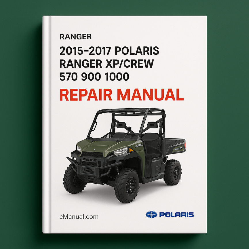 2015-2017 Polaris Ranger XP/CREW 570 900 1000 Repair Manual