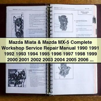 Mazda Miata & Mazda MX-5 Complete Workshop Service Repair Manual 1990 1991 1992 1993 1994 1995 1996 1997 1998 1999 2000 2001 2002 2003 2004 2005 2006 2007 2008 2009