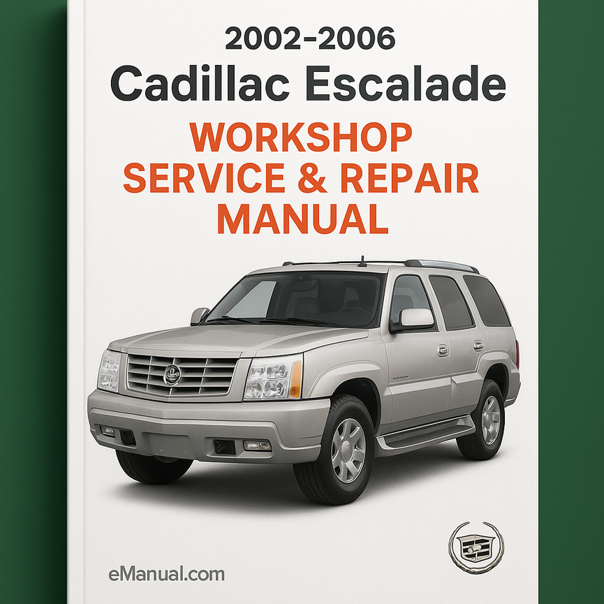 Cadillac Escalade Workshop Service Repair Manual 2002-2006