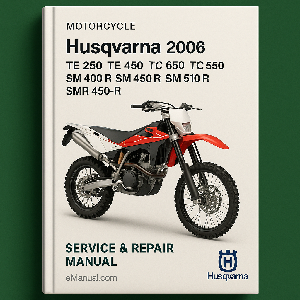 2006 Husqvarna TE 250 TE 450 TE 510 TC 250 TC 450 TC 510 SM 400 R SM 450 R SM 510 R SMR 450-R Motorcycle Service Repair Manual