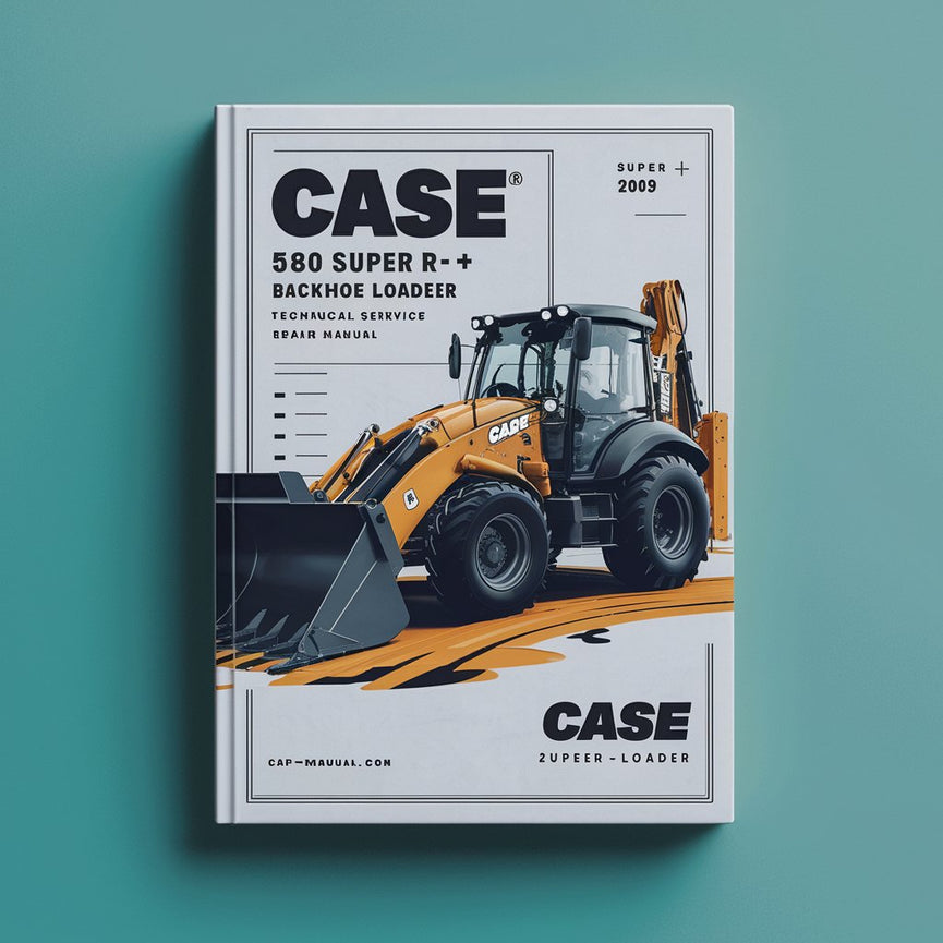 Case 580 Super R+ Backhoe Loader Technical Service Manual