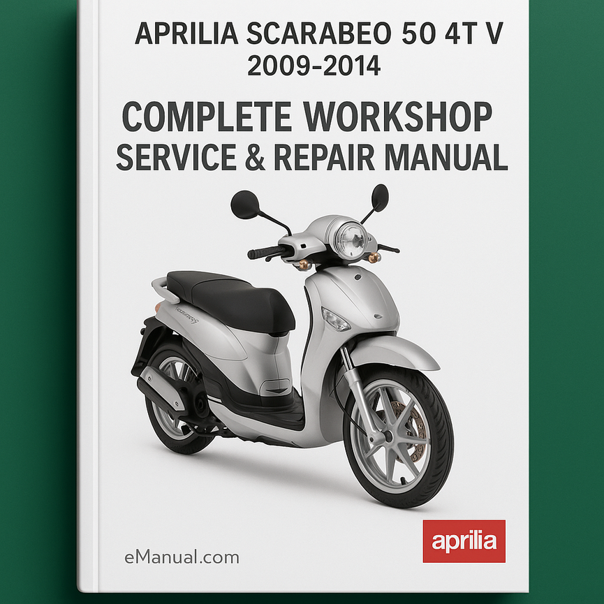 Aprilia Scarabeo 50 4T 4V Complete Workshop Service Repair Manual 2009 2010 2011 2012 2013 2014
