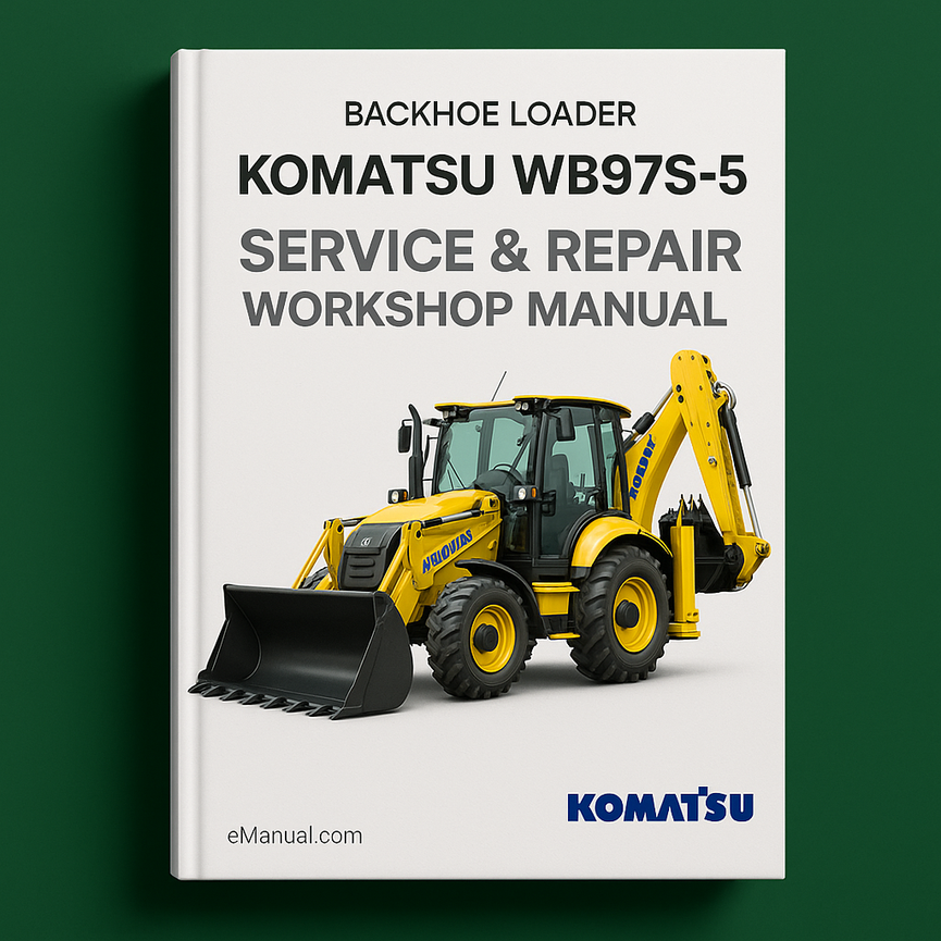 Komatsu WB97S-5 Backhoe Loader Service Repair Workshop Manual (SN F00003 and up)
