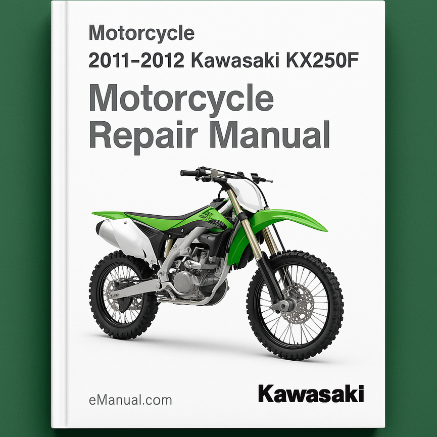 2011-2012 Kawasaki KX250F Motorcycle Repair Manual