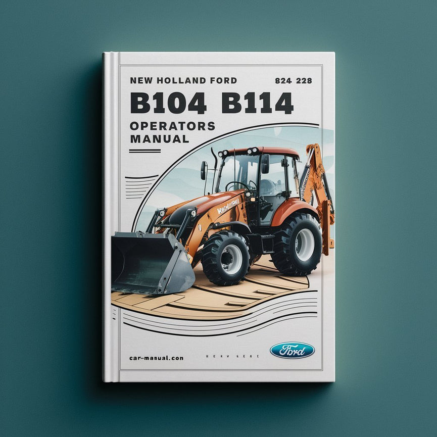 NEW Holland Ford B104 B124 BH114 BH124 BACKHOE OperatorS Manual